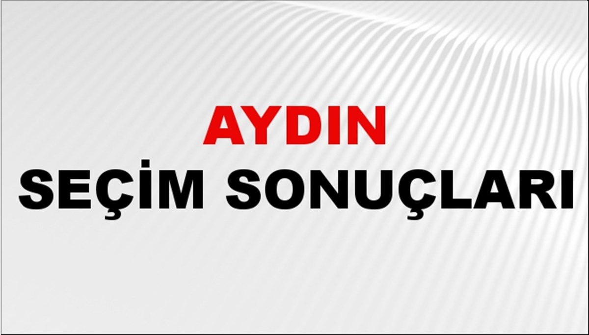 Aydın Seçim Sonuçları 2024 Canlı: 31 Mart 2024 Türkiye Aydın Yerel Seçim Sonucu ve YSK İl İl Oy Sonuçları Son Dakika