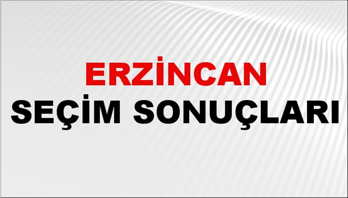 Erzincan Seçim Sonuçları 2024: Erzincan Belediye Seçim Sonuçlarını Kim Kazandı? Erzincan İlçe İlçe Yerel Seçim Sonuçları