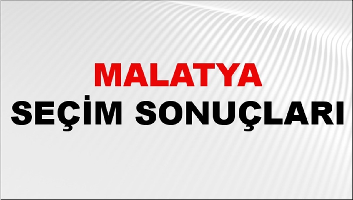 Malatya Seçim Sonuçları 2024 Canlı: 31 Mart 2024 Türkiye Malatya Yerel Seçim Sonucu ve YSK İl İl Oy Sonuçları Son Dakika