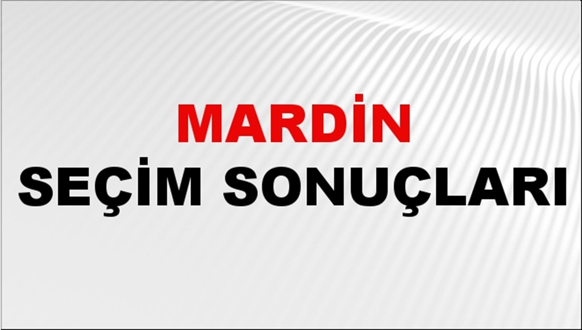 Mardin Seçim Sonuçları 2024 Canlı: 31 Mart 2024 Türkiye Mardin Yerel Seçim Sonucu ve YSK İlçe İlçe Oy Sonuçları Son Dakika