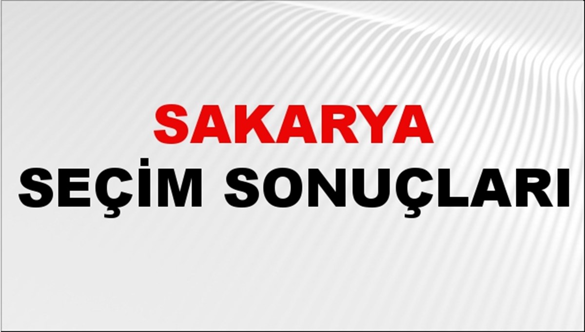 Sakarya Seçim Sonuçları 2024 Canlı: 31 Mart 2024 Türkiye Sakarya Yerel Seçim Sonucu ve YSK İlçe İlçe Oy Sonuçları Son Dakika